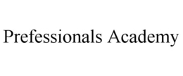 PREFESSIONALS ACADEMY trademark