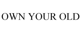 OWN YOUR OLD trademark