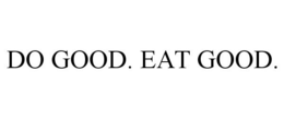 DO GOOD. EAT GOOD. trademark