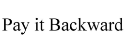 PAY IT BACKWARD trademark