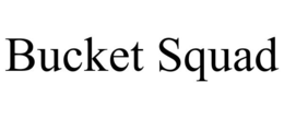 BUCKET SQUAD trademark