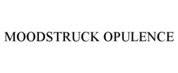 MOODSTRUCK OPULENCE trademark