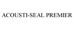 ACOUSTI-SEAL PREMIER trademark