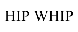 HIP WHIP trademark