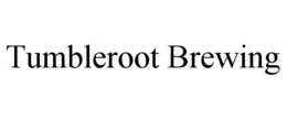 TUMBLEROOT BREWING trademark