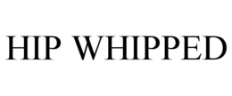 HIP WHIPPED trademark