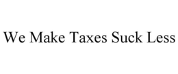 WE MAKE TAXES SUCK LESS trademark