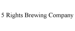 5 RIGHTS BREWING COMPANY trademark