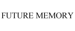 FUTURE MEMORY trademark