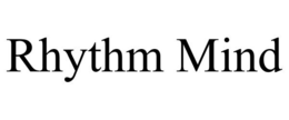 RHYTHM MIND trademark