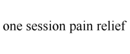 ONE SESSION PAIN RELIEF trademark