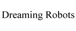 DREAMING ROBOTS trademark