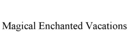 MAGICAL ENCHANTED VACATIONS trademark