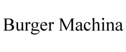 BURGER MACHINA trademark