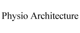 PHYSIO ARCHITECTURE trademark