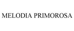MELODIA PRIMOROSA trademark