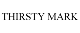THIRSTY MARK trademark