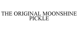 THE ORIGINAL MOONSHINE PICKLE trademark