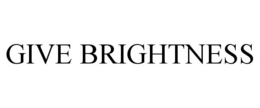 GIVE BRIGHTNESS trademark