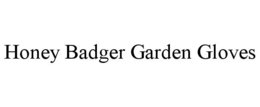 HONEY BADGER GARDEN GLOVES trademark