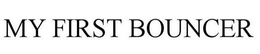 MY 1ST BOUNCER trademark