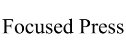 FOCUSED PRESS trademark