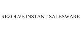 REZOLVE INSTANT SALESWARE trademark