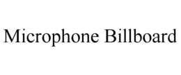 MICROPHONE BILLBOARD trademark