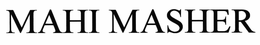MAHI MASHER trademark