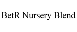 BETR NURSERY BLEND trademark