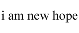 I AM NEW HOPE trademark