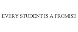 EVERY STUDENT IS A PROMISE trademark