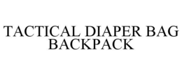 TACTICAL DIAPER BAG BACKPACK trademark