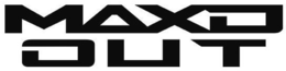 MAXD OUT trademark