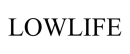LOWLIFE trademark