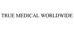 TRUE MEDICAL WORLDWIDE trademark