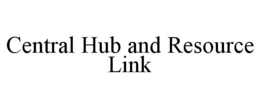 CENTRAL HUB AND RESOURCE LINK trademark