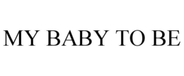 MY BABY TO BE trademark