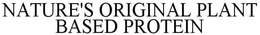NATURE'S ORIGINAL PLANT BASED PROTEIN trademark