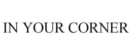 IN YOUR CORNER trademark