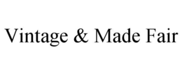 VINTAGE & MADE FAIR trademark