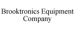BROOKTRONICS EQUIPMENT COMPANY trademark