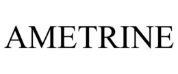 AMETRINE trademark