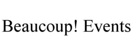 BEAUCOUP! EVENTS trademark