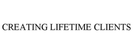 CREATING LIFETIME CLIENTS trademark