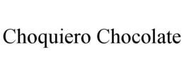 CHOQUIERO CHOCOLATE trademark