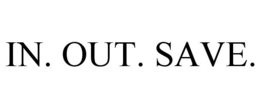 IN. OUT. SAVE. trademark