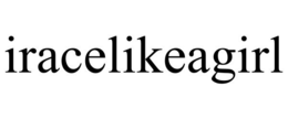 IRACELIKEAGIRL trademark