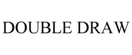 DOUBLE DRAW trademark