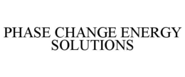 PHASE CHANGE ENERGY SOLUTIONS trademark
